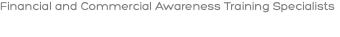 Financial and Commercial Awareness Training Specialists