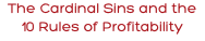 The Cardinal Sins and the 10 Rules of Profitability