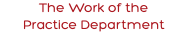 The Work of the Practice Department
