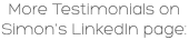 More Testimonials on Simon's LinkedIn page: